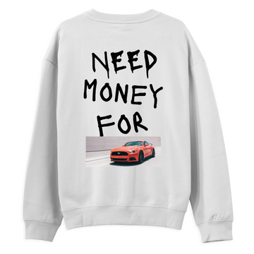 Need Money For Resim - Regular Sweatshirt