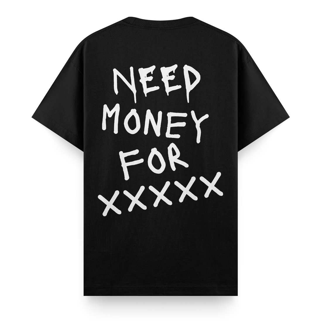 Need Money For XXX - Regular T-Shirt