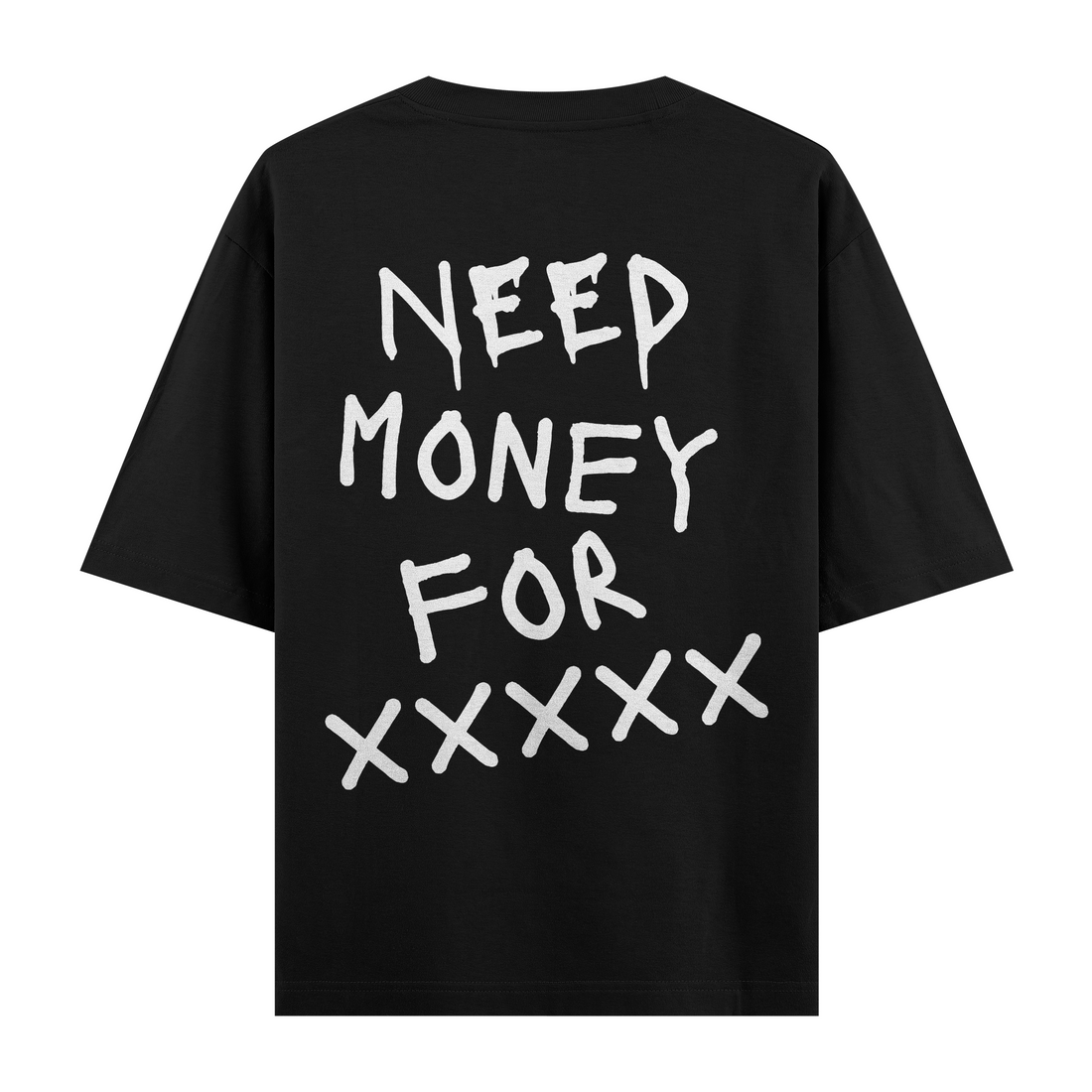 Need Money For XXX - Oversize T-Shirt