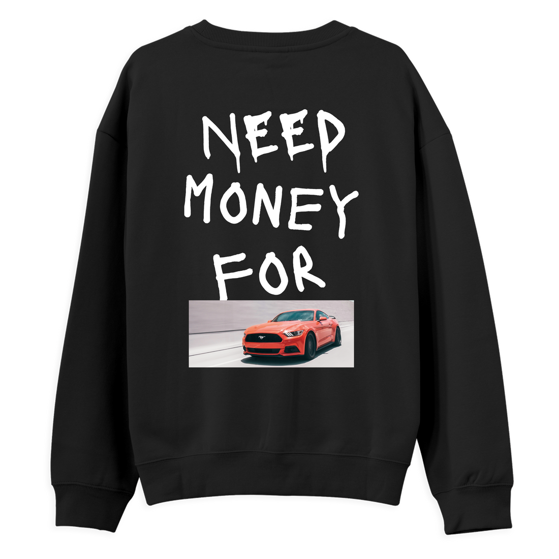 Need Money For Resim - Regular Sweatshirt